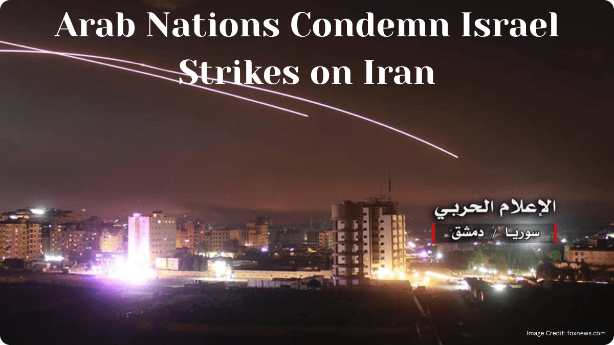 Arab Nations Condemn Israel Strikes on Iran Arab Nations Condemn Israel Strikes on Iran