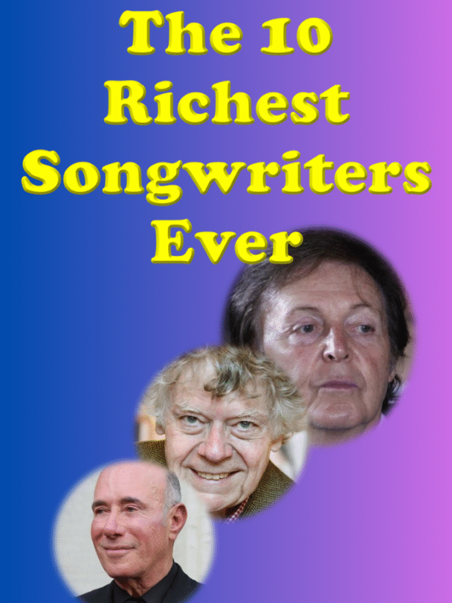 The 10 Richest Songwriters Ever
