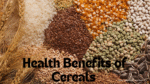 Health Benefits of Cereals